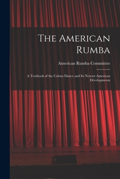 Paperback The American Rumba: a Textbook of the Cuban Dance and Its Newest American Developments Book
