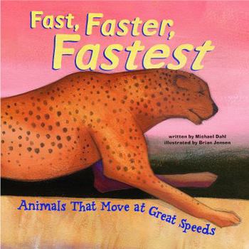 Hardcover Fast, Faster, Fastest: Animals That Move at Great Speeds Book