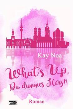 Paperback What's up, du dummes Herz?!: Chick-Lit Thriller [German] Book