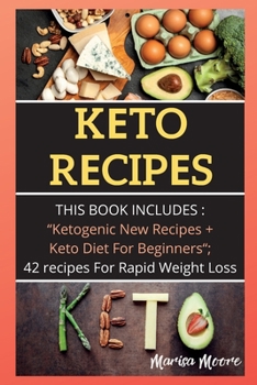 Paperback Keto Recipes: THIS BOOK INCLUD&#1045;S: Ketogenic New Recipes + Keto Diet For Beginners; 42 recipes For Rapid Weight Loss Book