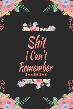 Shit I Can't Remember: Logbook To Protect Usernames PIN Book, Website Organizer, Logging Book, Remember Webs, Pin, password keeper, lock book