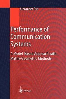 Paperback Performance of Communication Systems: A Model-Based Approach with Matrix-Geometric Methods Book