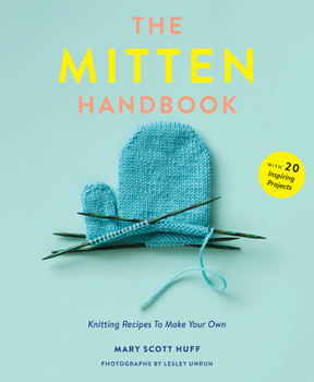 Paperback The Mitten Handbook: Knitting Recipes to Make Your Own Book