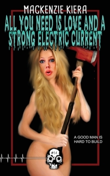 Paperback All You Need is Love and a Strong Electric Current Book