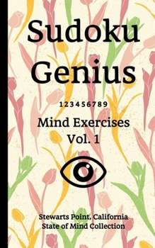 Paperback Sudoku Genius Mind Exercises Volume 1: Stewarts Point, California State of Mind Collection Book