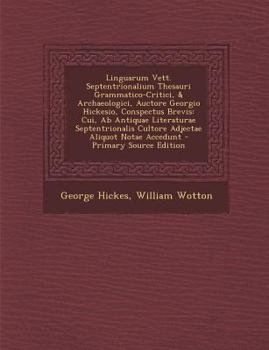 Paperback Linguarum Vett. Septentrionalium Thesauri Grammatico-Critici, & Archaeologici, Auctore Georgio Hickesio, Conspectus Brevis: Cui, AB Antiquae Literatur [Latin] Book