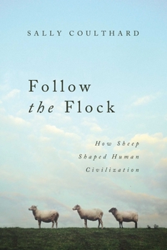 Hardcover Follow the Flock: How Sheep Shaped Human Civilization Book