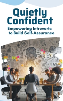Paperback Quietly Confident: Empowering Introverts to Build Self-Assurance Book
