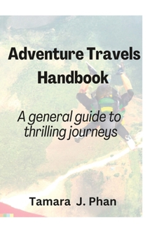 Paperback Adventure Travels Handbook: A general guide to thrilling journeys Book