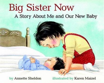 Hardcover Big Sister Now: A Story about Me and Our New Baby Book