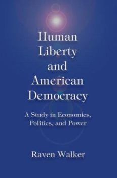 Paperback Human Liberty and American Democracy: A Study in Economics, Politics, and Power Book