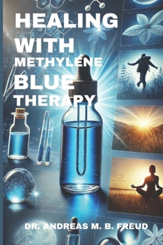 Paperback Healing with Methylene Blue Therapy: The Science and Secrets of Cellular Restoration Book