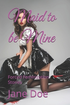 Paperback Maid to be Mine: Forced Feminization Stories Book