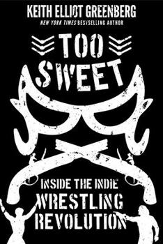 Paperback Too Sweet: Inside the Indie Wrestling Revolution Book
