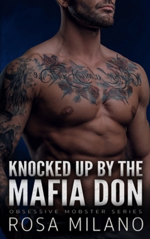 Knocked Up By The Mafia Don - Book #5 of the Italian Mob Daddies