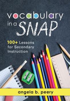 Paperback Vocabulary in a Snap: 100+ Lessons for Secondary Instruction (Teaching Vocabulary to Middle and High School Students with Quick and Easy Voc Book