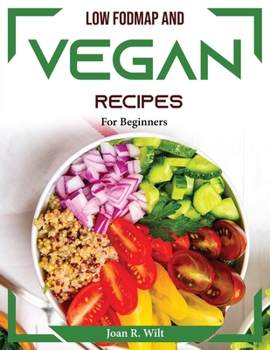 Low Fodmap and Vegan Recipes: For Beginners