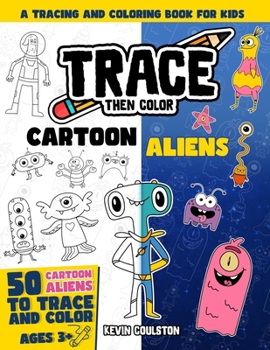 Paperback Trace Then Color: Cartoon Aliens: A Tracing and Coloring Book for Kids Book