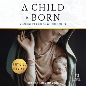 A Child Is Born: A Beginner's Guide to Nativity Stories
