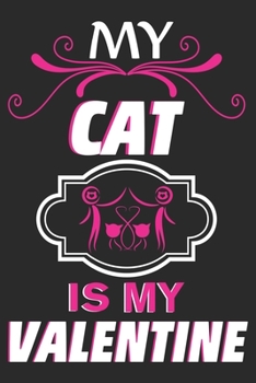 My Cat Is My Valentine: Hiking Journal with 101 Page of Lined 6”x 9” White Paper - Record Your Hiking Treks and Nature Walks in the Great Outdoors in ... Log Book – Ideal for Backpackers