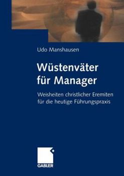 Paperback Wüstenväter Für Manager: Weisheiten Christlicher Eremiten Für Die Heutige Führungspraxis [German] Book