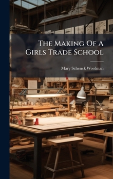Hardcover The Making Of A Girls Trade School Book