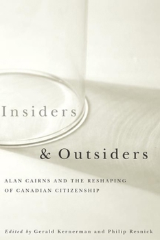 Paperback Insiders and Outsiders: Alan Cairns and the Reshaping of Canadian Citizenship Book