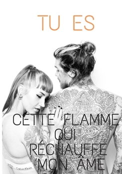 Paperback Tu es cette flamme qui r?chauffe mon ?me: Carnet de notes ? remplir pour la saint valentin, anniversaire de couples Cadeau d'amour, journal de 110 pag [French] Book