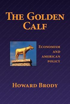 Paperback The Golden Calf: Economism and American Policy Book