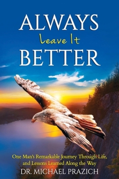 Paperback Always Leave It Better: One Man's Journey Through Life and Lessons Learned Along the Way Book