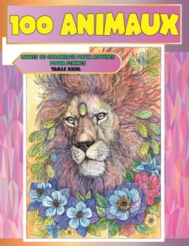 Livres de coloriage pour adultes pour femmes - Taille XXXL - 100 animaux