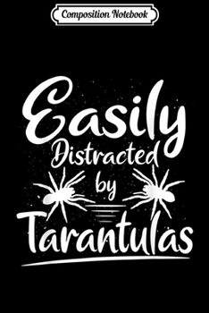 Paperback Composition Notebook: Easily Distracted By Tarantulas Bird Spider Journal/Notebook Blank Lined Ruled 6x9 100 Pages Book