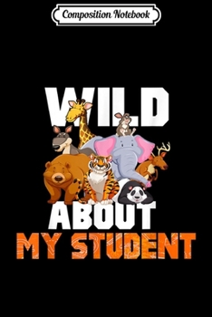 Composition Notebook: Great Teacher Wild About My Students Safari Animals  Journal/Notebook Blank Lined Ruled 6x9 100 Pages