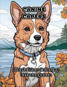 Paperback Canine Capers: Playful Pup Coloring Extravaganza Book