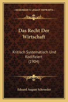 Paperback Das Recht Der Wirtschaft: Kritisch Systematisch Und Kodifiziert (1904) [German] Book