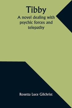 Paperback Tibby: A novel dealing with psychic forces and telepathy Book