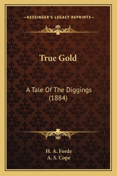 Paperback True Gold: A Tale Of The Diggings (1884) Book
