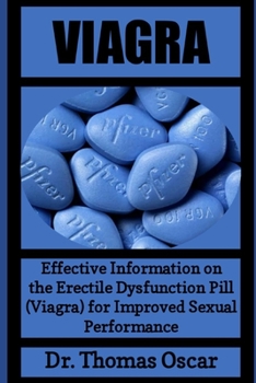 Paperback Viagra: Effective information on the erectile dysfunction pill (VIAGRA) for improved sexual performance Book