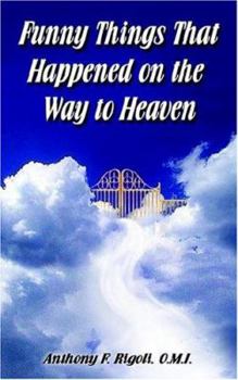 Paperback Funny Things That Happened on the Way to Heaven Book