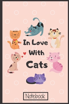 In Love With Cats Notebook/Journal: Best Gift For Girls. Cute Cats Lovers Gift For Girls. (French Edition)