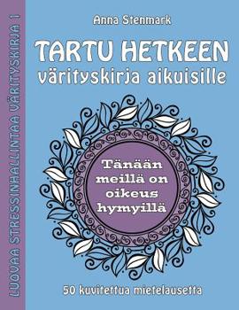 Paperback Tartu hetkeen värityskirja aikuisille: 50 kuvitettua mietelausetta [Finnish] Book