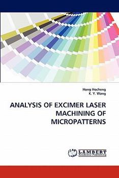 Paperback Analysis of Excimer Laser Machining of Micropatterns Book