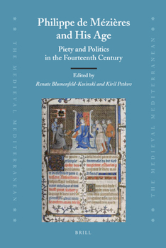 Philippe de Mézières and His Age: Piety and Politics in the Fourteenth Century