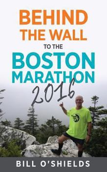 Paperback Behind the wall to the Boston Marathon 2016 Book