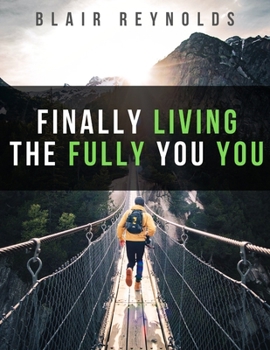 Paperback Finally Living the Fully You You: Unlock Your Authentic Identity Book