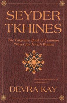 Hardcover Seyder Tkhines: The Forgotten Book of Common Prayer for Jewish Women Book