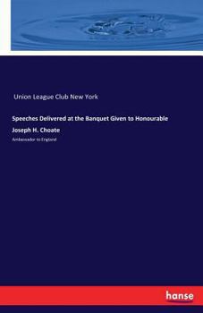 Paperback Speeches Delivered at the Banquet Given to Honourable Joseph H. Choate: Ambassador to England Book