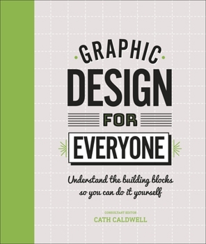 Hardcover Graphic Design For Everyone: Understand the Building Blocks so You can Do It Yourself Book