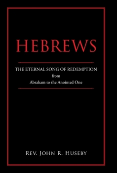 Hardcover Hebrews: The Eternal Song of Redemption from Abraham to the Anointed One Book