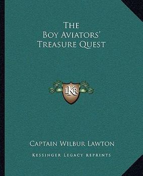 The Boy Aviators' Treasure Quest: Or, the Golden Galleon - Book #4 of the Boy Aviators